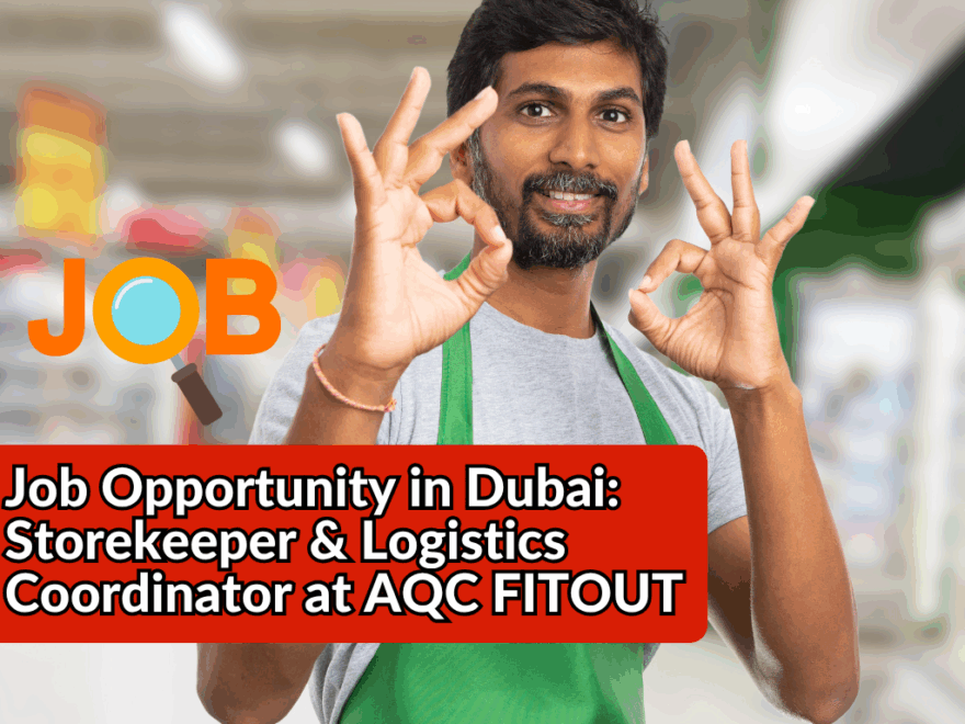 Job Opportunity in Dubai: Storekeeper & Logistics Coordinator at AQC FITOUT