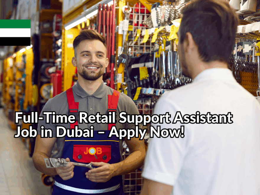 Full-Time Retail Support Assistant Job in Dubai – Apply Now!